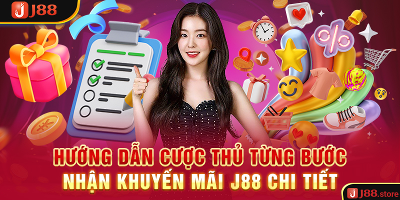 Hướng dẫn cược thủ từng bước nhận khuyến mãi J88 chi tiết