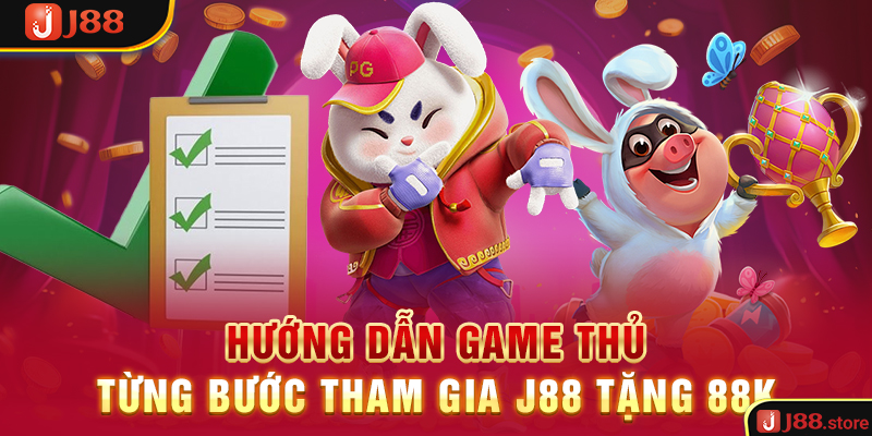 Hướng dẫn game thủ từng bước tham gia J88 tặng 88K