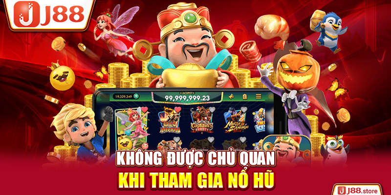 Không được chủ quan khi tham gia Nổ hũ