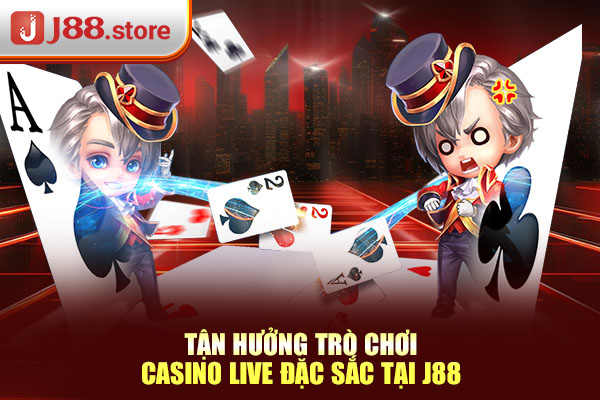 Tận hưởng trò chơi Casino Live đặc sắc tại J88